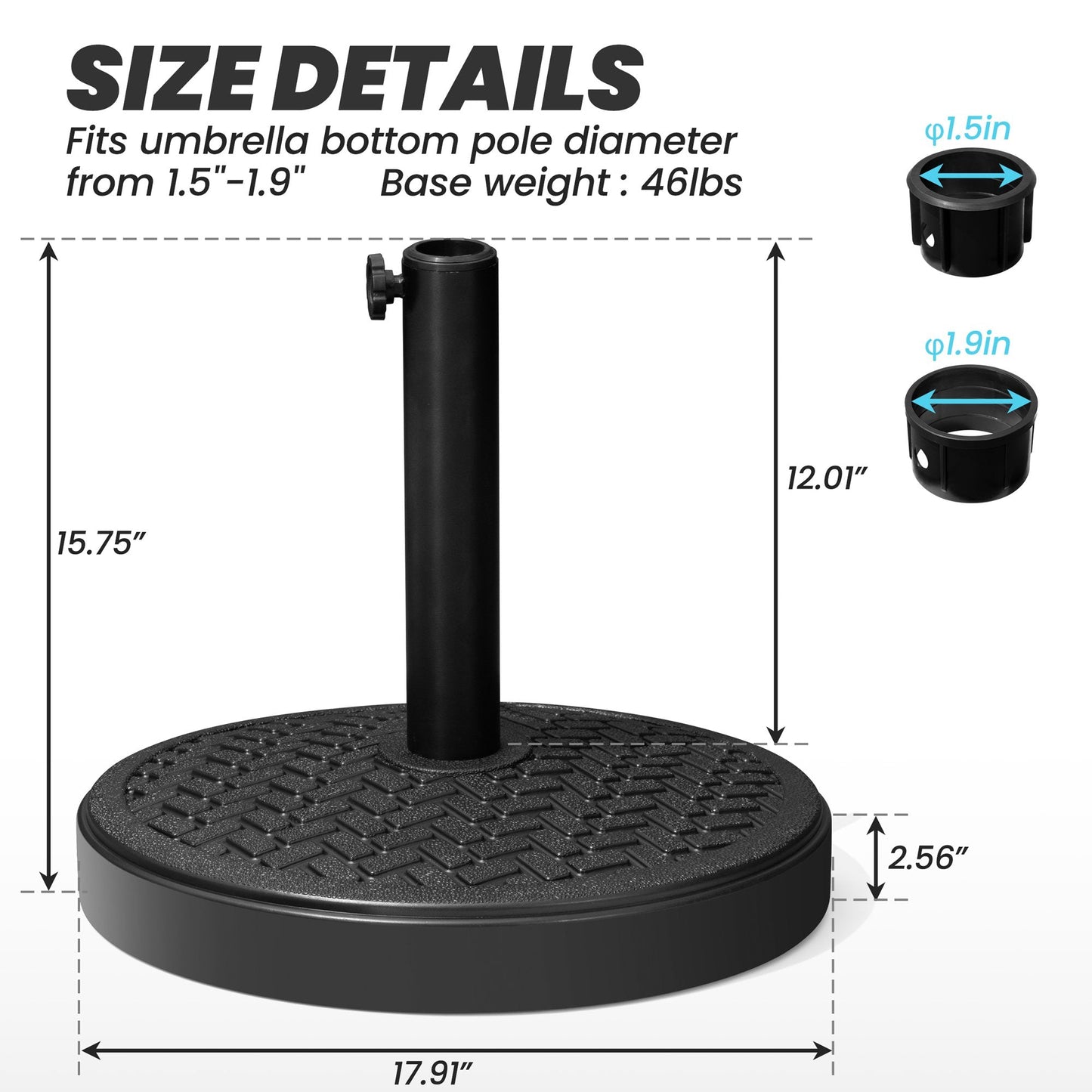 Size details of 46 lbs black round concrete market umbrella base, 17.91in wide, fits 1.5-1.9in poles.