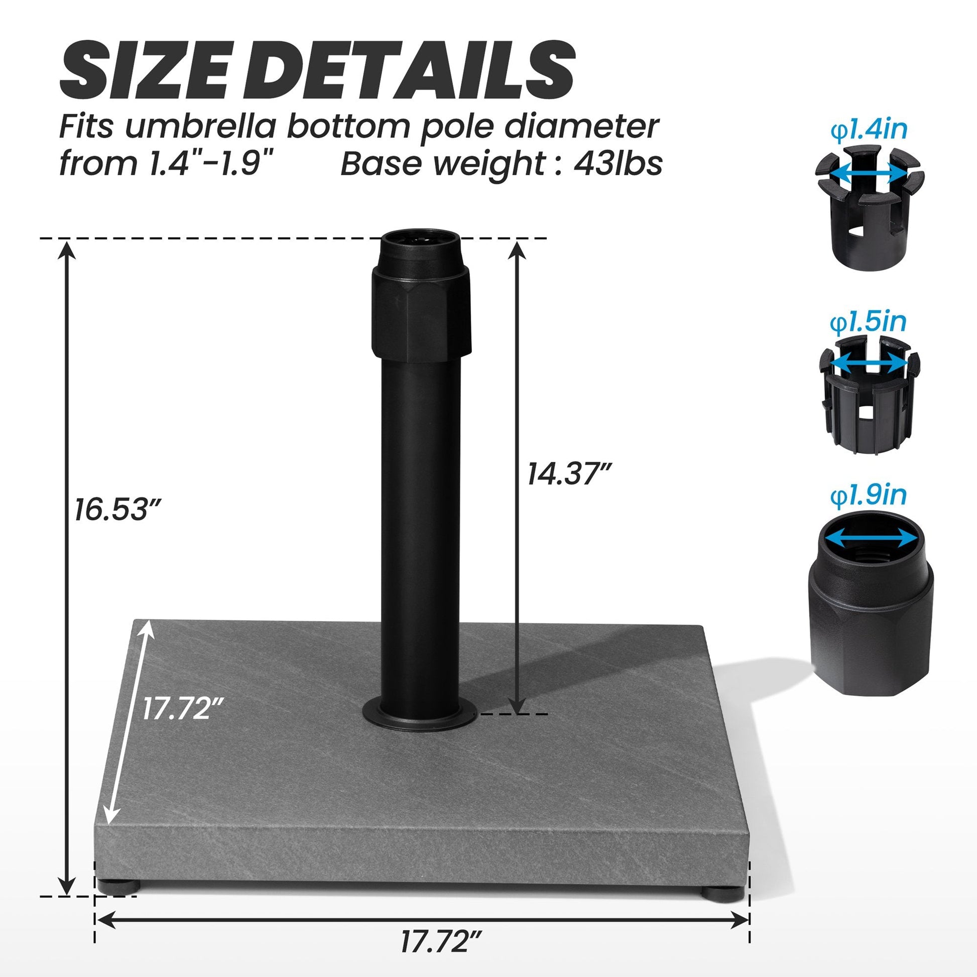 Size details of 43 lbs square grey umbrella base, 17.72in wide, fits 1.4-1.9in poles.