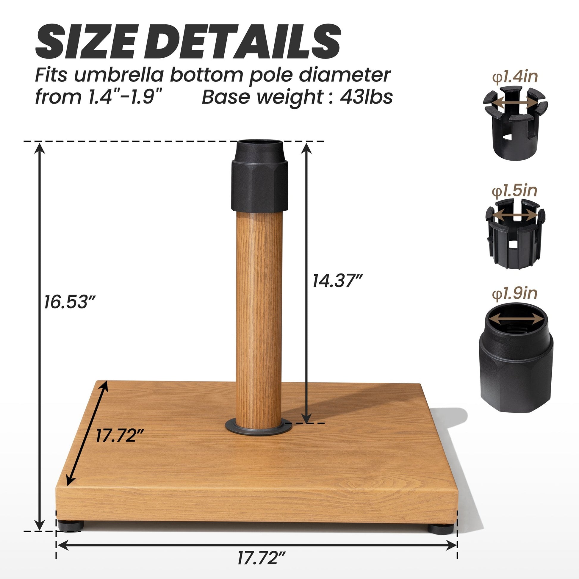 Size details of 43 lbs square wood-grain umbrella base, 17.72in wide, fits 1.4-1.9in poles.