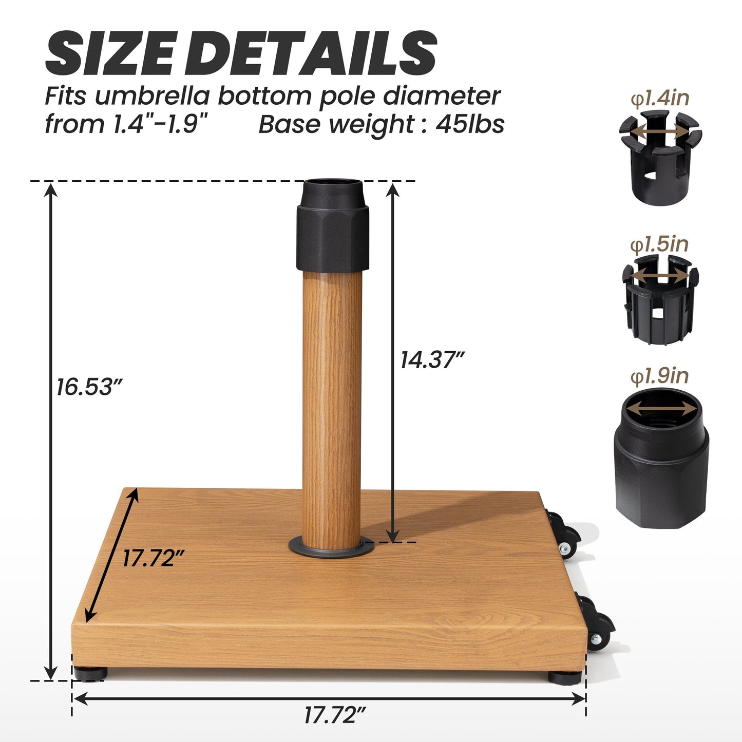 Size details of 45 lbs square wood-grain umbrella base, 17.72in wide, fits 1.4-1.9in poles.