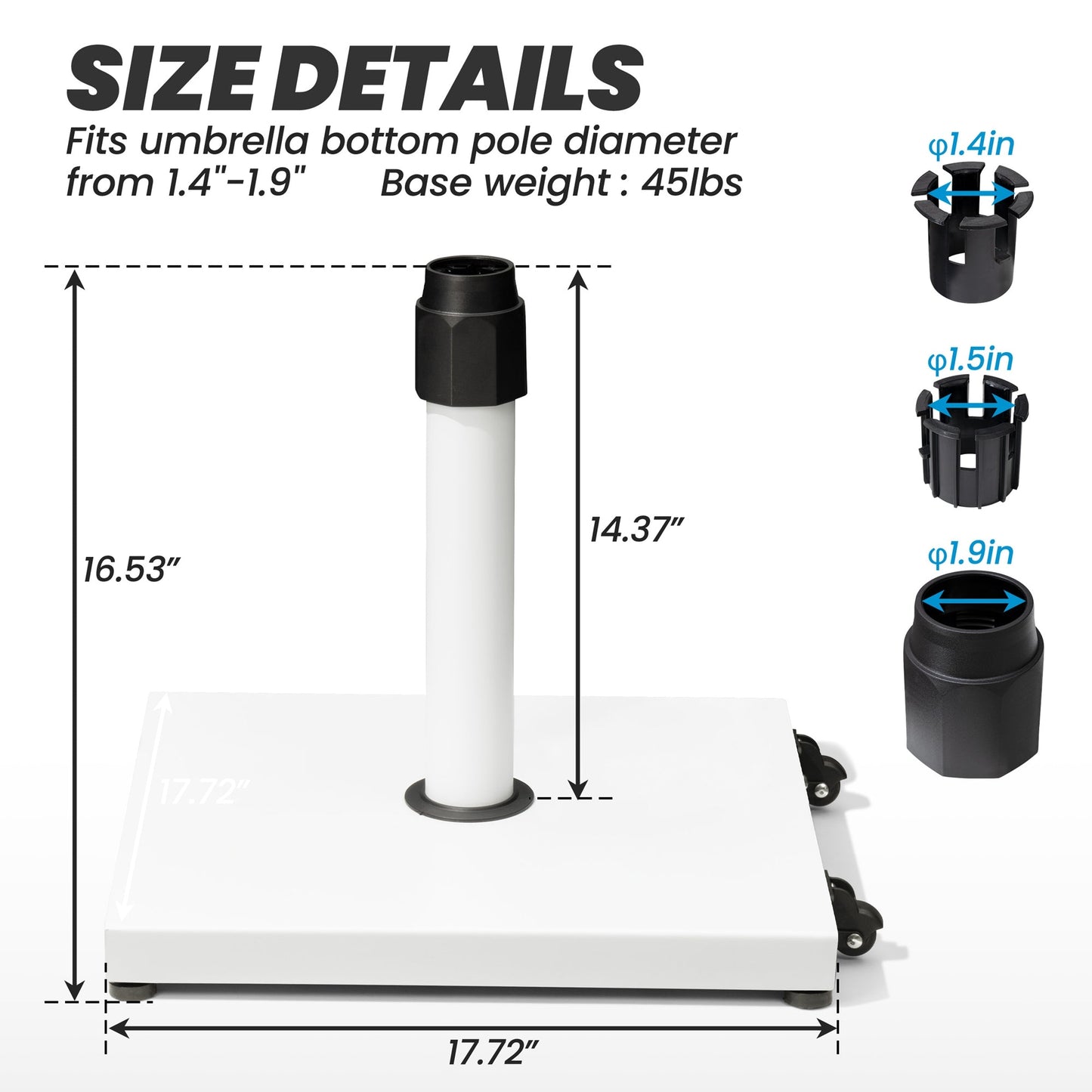 Size details of 45 lbs square white steel umbrella base, 17.72in wide, fits 1.4-1.9in poles.