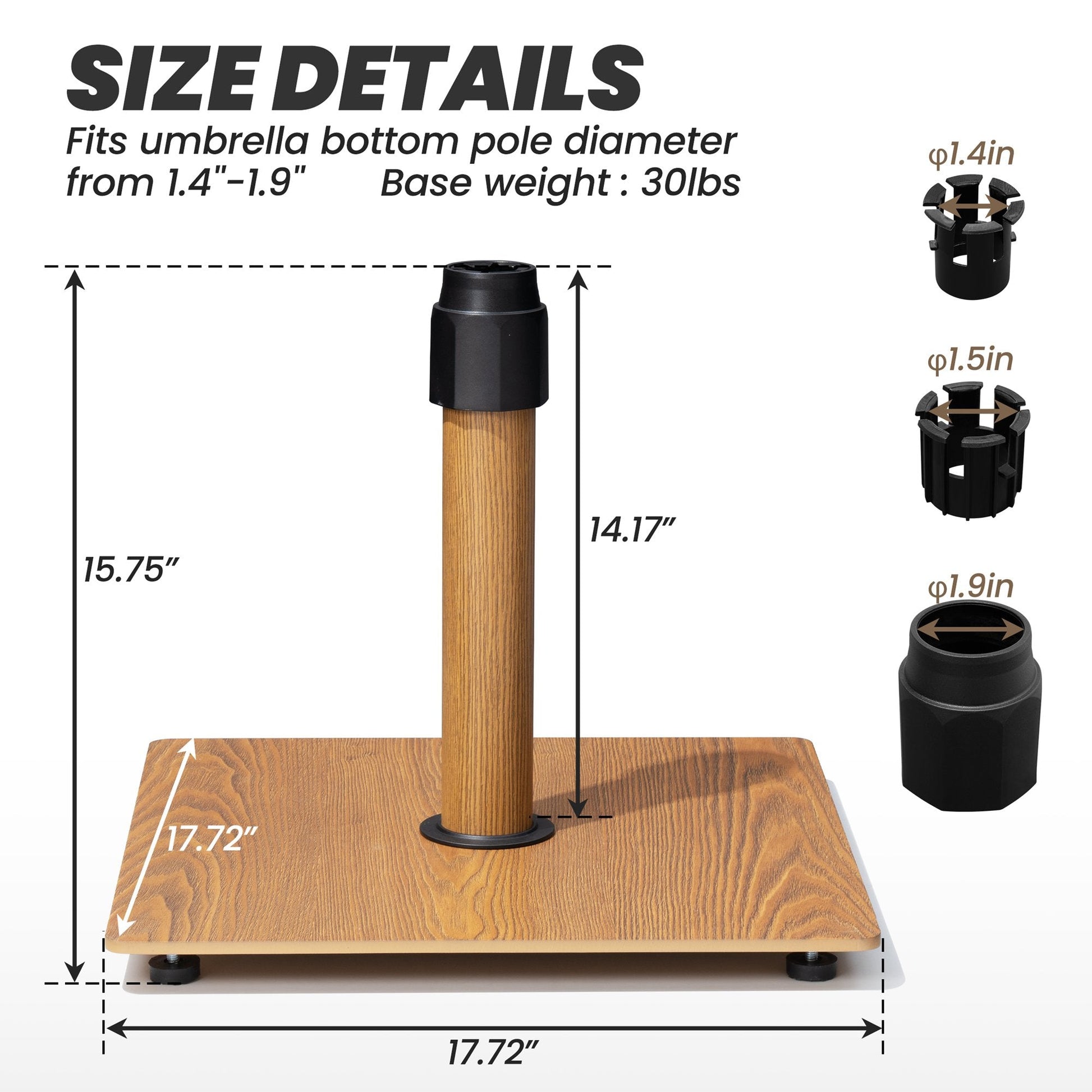 Size details of 30 lbs square wood grain patio umbrella base, 17.72in wide, fits 1.4-1.9in poles.