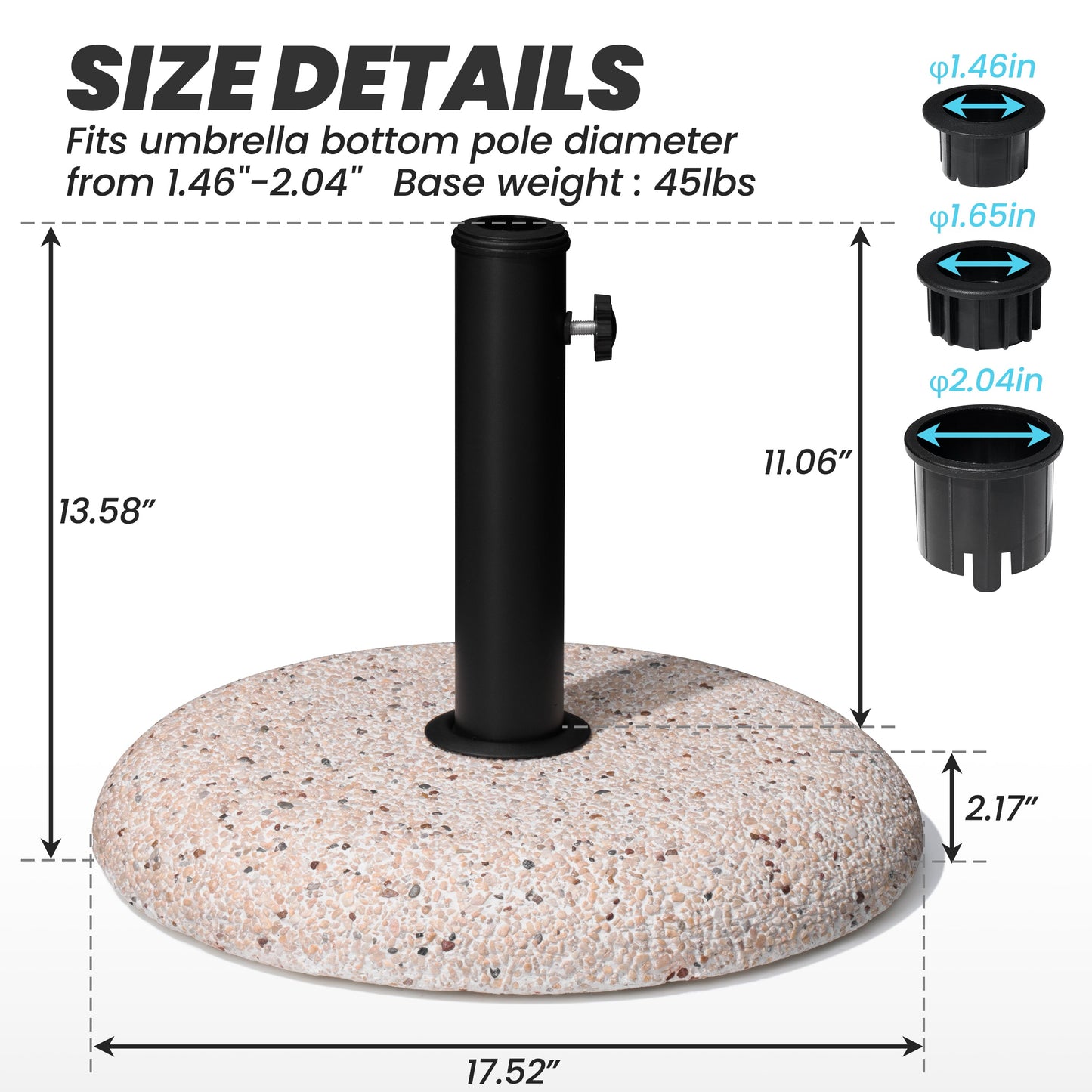 Size details of 45 lbs round cobble cement umbrella base, 17.52in wide, fits 1.46-2.04in poles.
