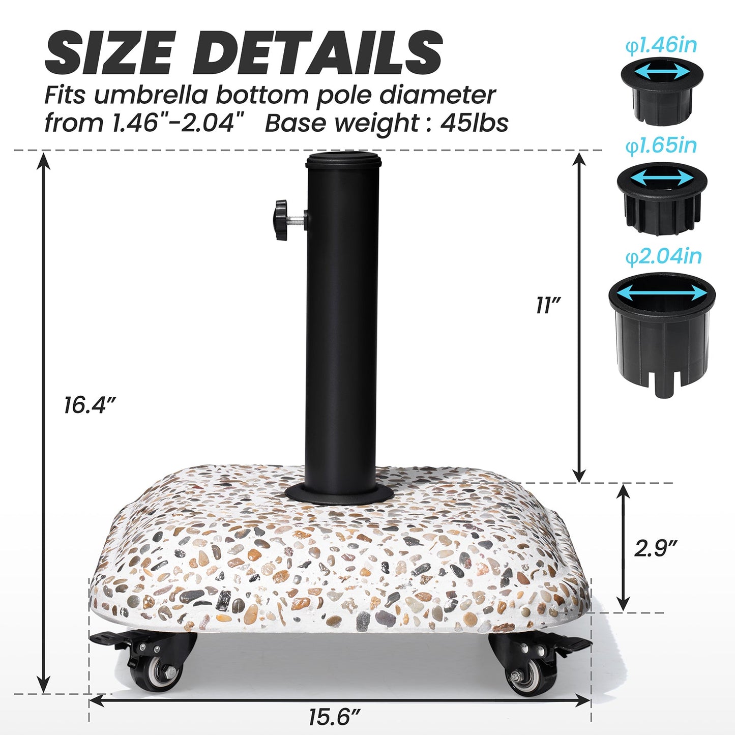 Size details of 45 lbs cobble cement patio umbrella base with wheels, 15.6in wide, fits 1.46-2.04in poles.
